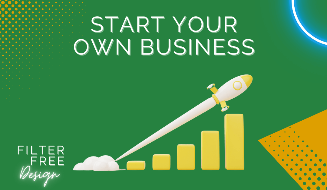 How do I start my own business?