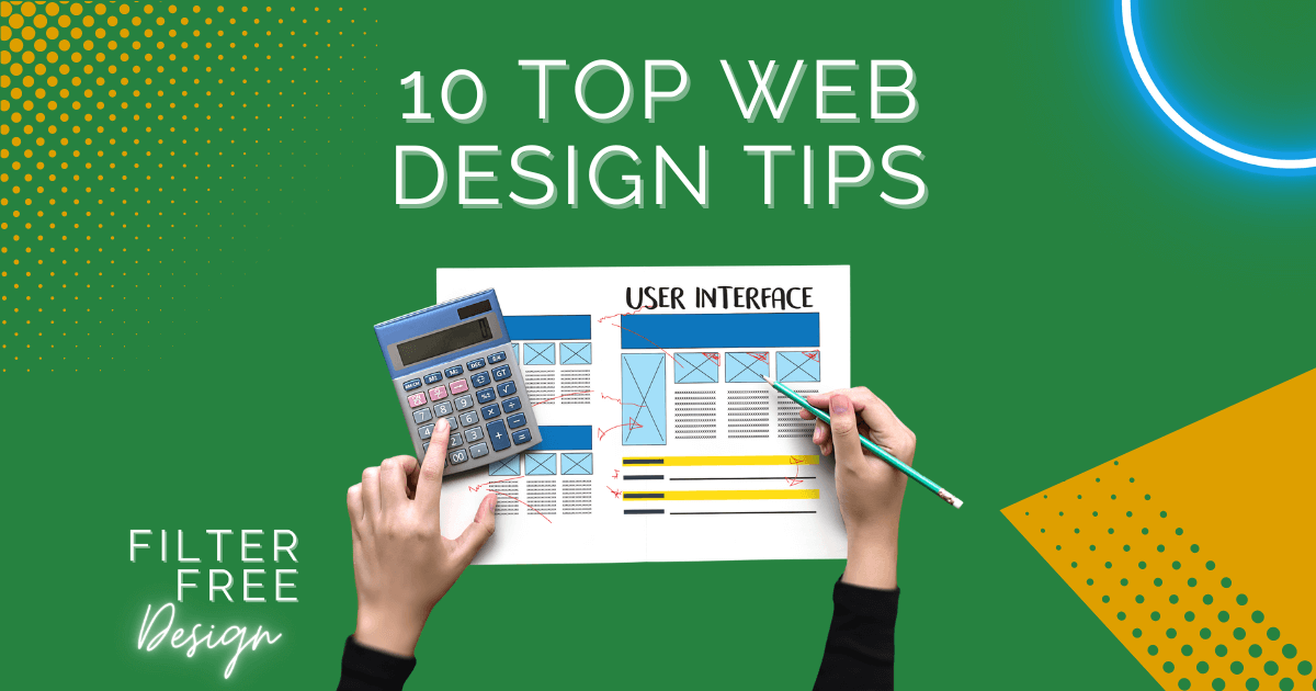 10 Top Tips for Designing Your Website with Filter Free Design